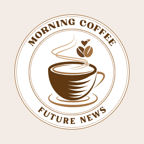 Morning Coffee & Future News