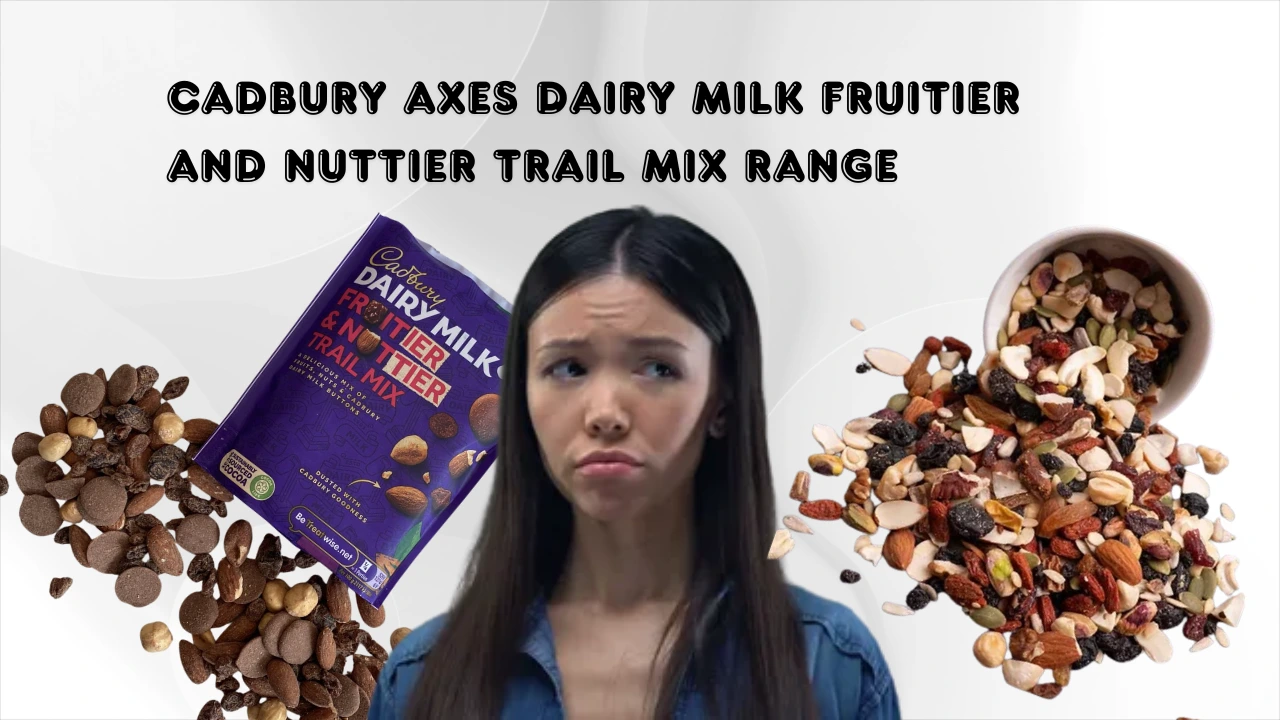 Cadbury axes Dairy Milk Fruitier and Nuttier Trail Mix range
